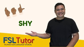 FILIPINO SIGN LANGUAGE: SHY