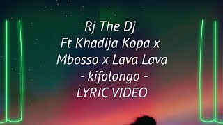 Rj The Dj Ft Khadija Kopa x Mbosso x Lava Lava - kifolongo (Lyric )