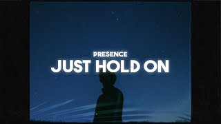 Presence - Just Hold On (Lyrics) | a song for anyone suffering with depression or anxiety...🥺