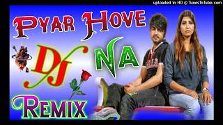 Pyar Hove Na Mohit Sharma dj Remix Song