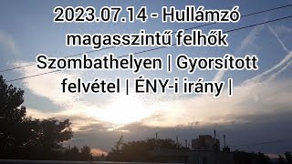 2023.07.14 - Hullámzó magasszintű felhők Szombathelyen | Gyorsított felvétel | ÉNY-i irány |