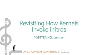 Revisiting How Kernels Invoke initrds - POETTERING, Lennart