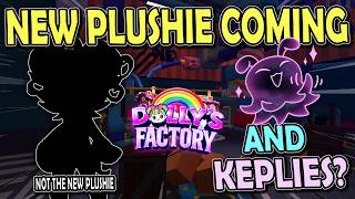 A NEW PLUSHIE ON THE WAY & ARE THE KEPLIES RETURNING? DOLLY'S FACTORY ROBLOX