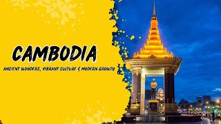 🌏 Cambodia: Ancient Wonders, Vibrant Culture \u0026 Modern Growth 🇰🇭