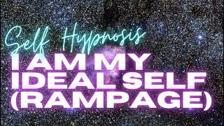 ✨ I AM MY IDEAL SELF (SELF HYPNOSIS RAMPAGE) 🌟