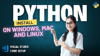 How to Install Python on Windows, Mac, and Linux | VS Code Setup | Python Tutorials for Beginners
