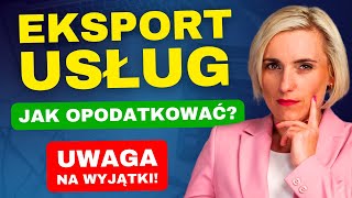 EKSPORT USŁUG: Jak Opodatkować? VAT, Wyjątki,  Zasada Ogólna