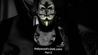 Hollywood's Gold Juice Part 3