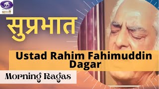 Suprabhat | Ustad Rahim Fahimuddin Dagar | Hindustani Classical Vocal