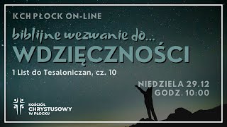 KCH Płock ON-LINE | 29.12.2024 | BIBLIJNE WEZWANIE DO WDZIĘCZNOŚCI - LIST DO TESALONICZAN CZ.10