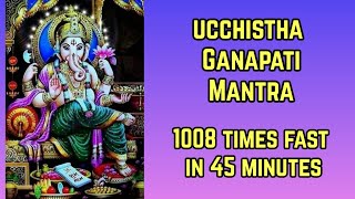 Ucchistha Ganapati Mantra Fast 1008 Times | उच्छिष्ट गणपति मंत्र Fast 1008