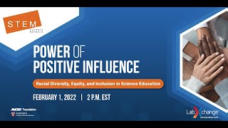 Power of Positive Influence: Racial Diversity, Equity, and Inclusion in Science Education