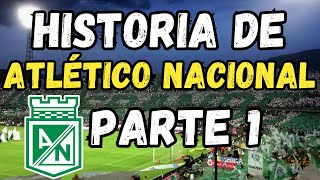 ¿POR QUÉ NACIONAL ES EL EQUIPO MÁS GRANDE DE COLOMBIA | INTRODUCCIÓN (INICIOS DEL CLUB)