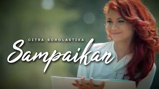 CITRA SCHOLASTIKA - SAMPAIKAN (OFFICIAL MUSIC VIDEO)