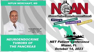 NCAN Miami Nipun Merchant, MD - Neuroendocrine Tumors of the Pancreas