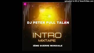 INTRO MIXTAPE 3ÈME GUERRE MONDIALE 2024-BY DJ PETER FULL TALAN