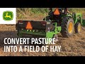 Turn a small, rough pasture into a field of hay | John Deere Tips Notebook