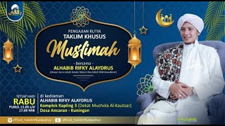 [ LIVE ] PENGAJIAN RUTIN MUSLIMAH | RABU, 22 MEI 2024 || HABIB RIFKY ALAYDRUS