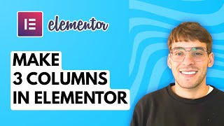 How to Make 3 Columns in Elementor [2026 Full Guide]
