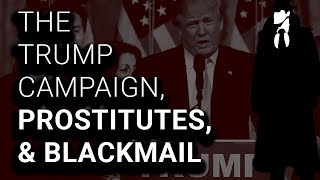 Trump Consultants Caught Using Prostitutes, Blackmail, Fake News