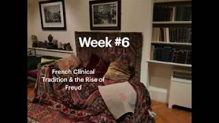 Lecture 6 - The French Clinical Tradition and the Rise of Freud