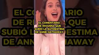 La vez que Rihanna subió la autoestima de Anne Hathaway | #shorts