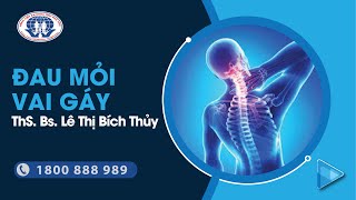 Bệnh đau mỏi vai gáy - Thạc sĩ Bác sĩ Lê Thị Bích Thủy - Trưởng khoa Nội thần kinh - Cơ xương khớp