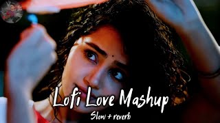 LOFI Love 😍 Mashup 2023 || Mind Relaxing Love Mashup || Slowed+Reverb Live Lofi || #arjitsingh#love
