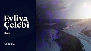 Evliya Çelebi | Kars | 32. Bölüm  @trt2