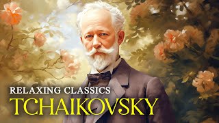 Relaxing Classical Music By Tchaikovsky | Healing Classical Piano, Peaceful Musi