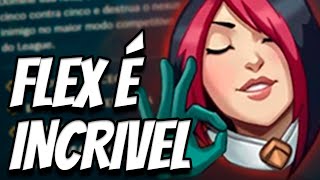 PORQUE A FLEX É MUITO MELHOR QUE A SOLO/DUO - League of Legends