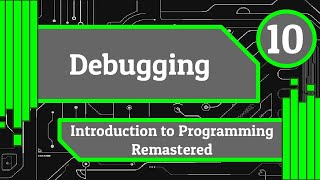 Debugging - Introduction to Programming Remastered (Episode 10)