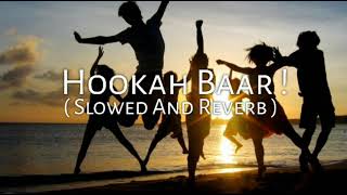 Hookah Baar ❤️ (Slowed And Reverb)