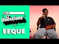 12 Questions With | Eeque