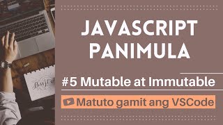[Matuto gamit ang VSCode] Panimula sa JavaScript #5 Mutable at Immutable sa JavaScript