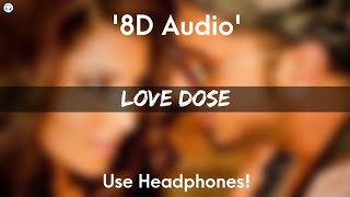Love Dose - 8D Audio | Yo Yo Honey Singh | Urvashi Rautela | Desi Kalakaar | Lil Golu | New songs |