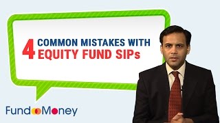 4 Common Mistakes With Equity Fund SIPs