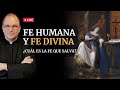 Fe humana y fe divina ¿Cuál es la fe que salva?