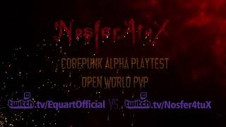 Corepunk Open World PvP  - EquartOfficial vs. Nosfer4tuX PvP Highlights