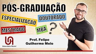 Entendendo a PÓS-GRADUAÇÃO no Brasil: especialização, MBA, mestrado e doutorado | UA!