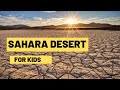 Sahara : The Largest Desert In The World | Lesson For Kids