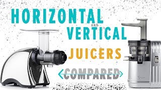 Horizontal or Vertical Juicer? Which one is best for you?