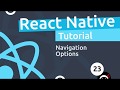 React Native Tutorial  #23 - Navigation Options