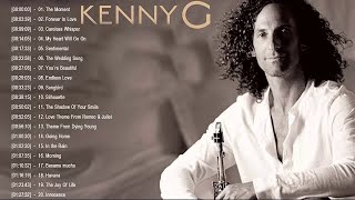 Kenny G Greatest Hits - Kenny G Best Of Playlist - Kenny G Top 20 Love Songs Saxophone 2017