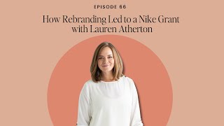 How A Nonprofit's Rebranding Led to a Nike Grant with Lauren Atherton