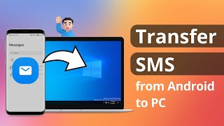 [2 Ways] How to Transfer SMS from Android to PC 2025 | Export Messages from Android