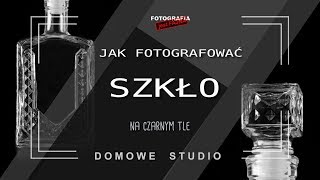 🚩Jak fotografować szkło na czarnym tle - Fotografia jest Fajna - Domowe Studio