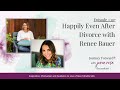 Episode 107: Happily Even After Divorce with Renee Bauer