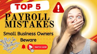 Top 5 Payroll Mistakes That Could Cost Your Business Thousands