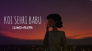 Koi Sehri Babu (Slowed+Reverb) - Shruti Rane | Dev Lofi ✨🥰
